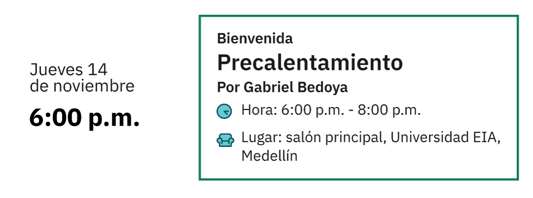 La imagen muestra una actividad programada para el jueves 14 de noviembre titulada "Precalentamiento". Ponente: Gabriel Bedoya. Hora: 6:00 p.m. - 8:00 p.m. Lugar: Salón principal, Universidad EIA, Medellín. Es una sesión de bienvenida que se llevará a cabo en la universidad.