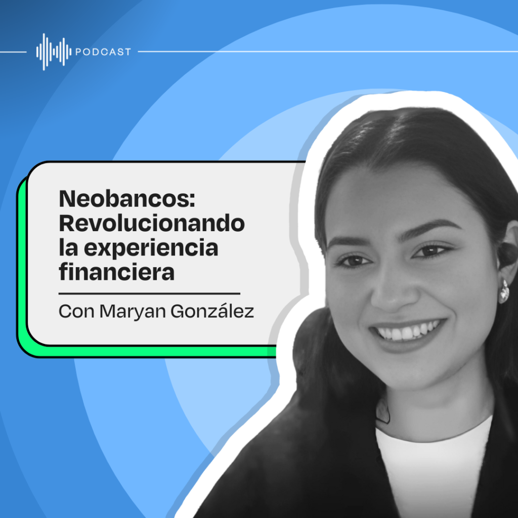 Miniatura del episodio del pódcast llamado Neobancos: revolucionando la experiencia financiera